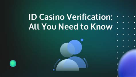 ID Casino Verification: All You Need To Know .